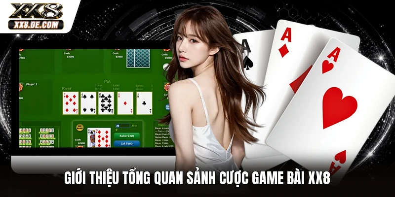 Giới thiệu tổng quan sảnh cược game bài XX8