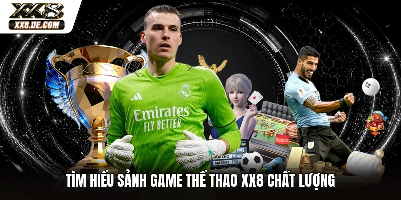 Tìm hiểu sảnh game thể thao XX8 chất lượng