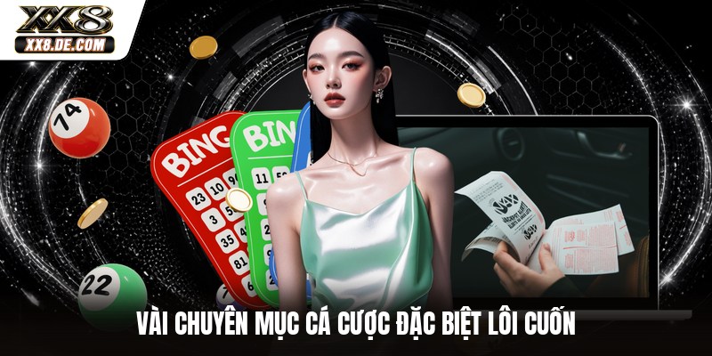 Vài chuyên mục cá cược đặc biệt lôi cuốn